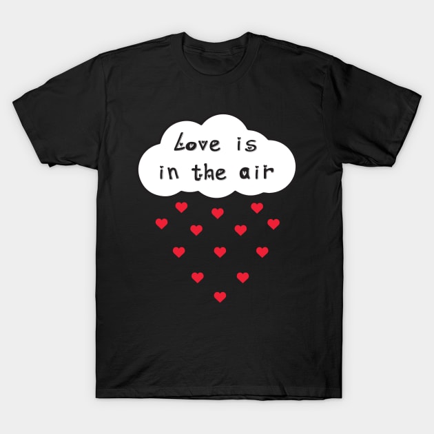 Love is in the air T-Shirt by ANDREARODMA